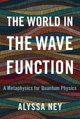 El mundo en la función de onda: Una metafísica para la física cuántica - The World in the Wave Function: A Metaphysics for Quantum Physics