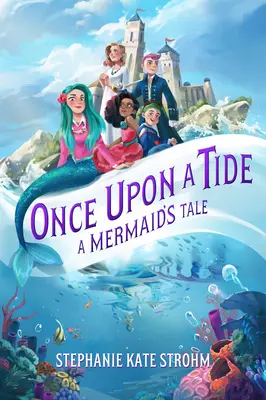 Érase una vez la marea: el cuento de una sirena - Once Upon a Tide: A Mermaid's Tale