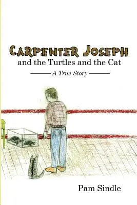 El carpintero Joseph y las tortugas y el gato: una historia real - Carpenter Joseph and the Turtles and the Cat: A True Story