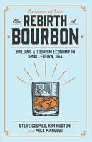 The Rebirth of Bourbon: Building a Tourism Economy in Small-Town, USA (El renacimiento del Bourbon: creación de una economía turística en una pequeña ciudad de Estados Unidos) - The Rebirth of Bourbon: Building a Tourism Economy in Small-Town, USA