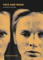 Rostro y máscara: Una doble historia - Face and Mask: A Double History