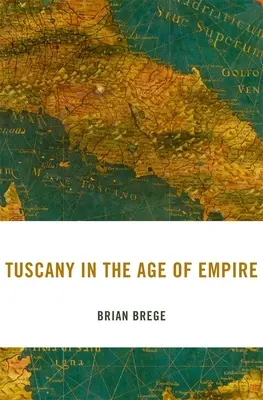 La Toscana en la era del Imperio - Tuscany in the Age of Empire