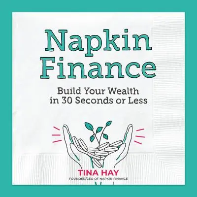 Napkin Finance: Construya su riqueza en 30 segundos o menos - Napkin Finance: Build Your Wealth in 30 Seconds or Less