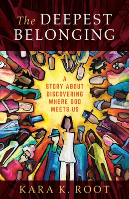 La pertenencia más profunda: Una historia sobre el encuentro con Dios - The Deepest Belonging: A Story about Discovering Where God Meets Us