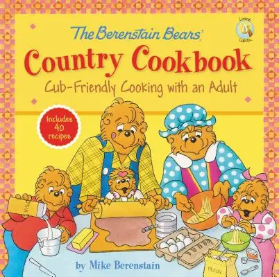 El Libro de Cocina Campestre de los Osos Berenstain: Cocina para Cachorros con un Adulto - The Berenstain Bears' Country Cookbook: Cub-Friendly Cooking with an Adult