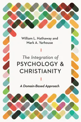 La integración de la psicología y el cristianismo: Un enfoque basado en dominios - The Integration of Psychology and Christianity: A Domain-Based Approach