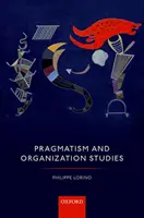 Pragmatismo y estudios de organización - Pragmatism and Organization Studies