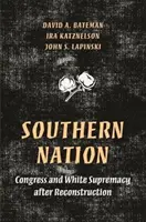 Southern Nation: El Congreso y la supremacía blanca tras la Reconstrucción - Southern Nation: Congress and White Supremacy After Reconstruction