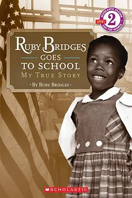 Ruby Bridges va a la escuela: Mi historia real - Ruby Bridges Goes to School: My True Story