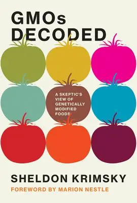 Gmos Decoded: Una visión escéptica de los alimentos modificados genéticamente - Gmos Decoded: A Skeptic's View of Genetically Modified Foods