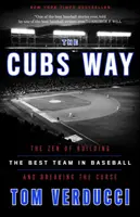 The Cubs Way: El zen de construir el mejor equipo de béisbol y romper la maldición - The Cubs Way: The Zen of Building the Best Team in Baseball and Breaking the Curse