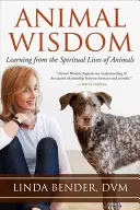 Sabiduría Animal: Aprendiendo de la vida espiritual de los animales - Animal Wisdom: Learning from the Spiritual Lives of Animals