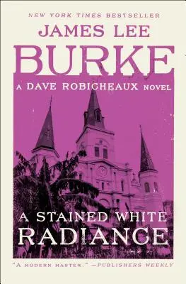 Un resplandor blanco manchado: Una novela de Dave Robicheaux - A Stained White Radiance: A Dave Robicheaux Novel