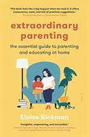 Paternidad extraordinaria: la guía esencial para criar y educar en casa - Extraordinary Parenting - the essential guide to parenting and educating at home