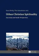 Espiritualidad cristiana urbana: Perspectivas nórdicas y de Asia oriental - Urban Christian Spirituality: East Asian and Nordic Perspectives