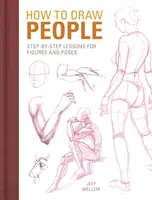 Cómo dibujar personas: Lecciones paso a paso para figuras y posturas - How to Draw People: Step-By-Step Lessons for Figures and Poses