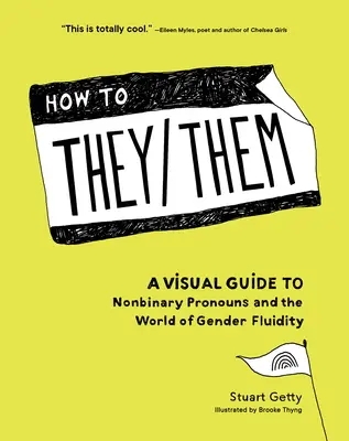 How to They/Them: Guía visual de los pronombres no binarios y el mundo de la fluidez de género - How to They/Them: A Visual Guide to Nonbinary Pronouns and the World of Gender Fluidity