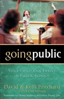 En la escuela pública: Su hijo puede prosperar en la escuela pública - Going Public: Your Child Can Thrive in Public School