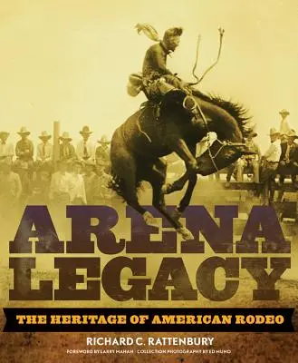El legado de la arena: La herencia del rodeo americano - Arena Legacy: The Heritage of American Rodeo