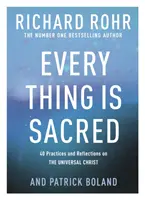 Todo es sagrado - 40 prácticas y reflexiones sobre el Cristo universal - Every Thing is Sacred - 40 Practices and Reflections on The Universal Christ