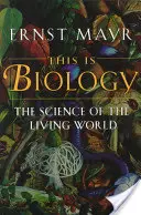 Esto es la biología: La ciencia del mundo vivo - This Is Biology: The Science of the Living World