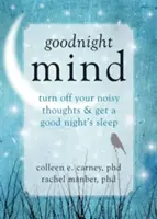 Buenas noches, mente: Apague sus pensamientos ruidosos y duerma bien por la noche - Goodnight Mind: Turn Off Your Noisy Thoughts and Get a Good Night's Sleep