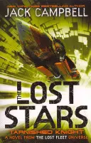 Lost Stars - Tarnished Knight (Libro 1) - Una novela del universo de la Flota Perdida - Lost Stars - Tarnished Knight (Book 1) - A Novel from the Lost Fleet Universe