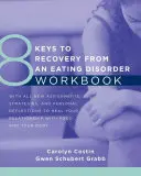 8 claves para recuperarse de un trastorno alimentario Cuaderno de trabajo - 8 Keys to Recovery from an Eating Disorder Workbook