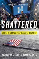 Shattered: Dentro de la campaña condenada al fracaso de Hillary Clinton - Shattered: Inside Hillary Clinton's Doomed Campaign