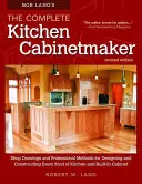 El Ebanista de Cocina Completo de Bob Lang, Edición Revisada: Dibujos de taller y métodos profesionales para diseñar y construir todo tipo de kits - Bob Lang's the Complete Kitchen Cabinetmaker, Revised Edition: Shop Drawings and Professional Methods for Designing and Constructing Every Kind of Kit