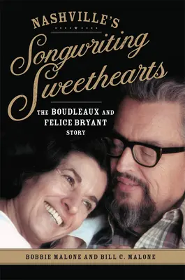 Nashville's Songwriting Sweethearts, 6: La historia de Boudleaux y Felice Bryant - Nashville's Songwriting Sweethearts, 6: The Boudleaux and Felice Bryant Story