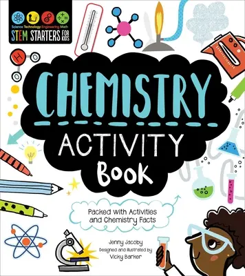 STEM Starters for Kids Libro de Actividades de Química: Repleto de actividades y datos sobre química - Stem Starters for Kids Chemistry Activity Book: Packed with Activities and Chemistry Facts