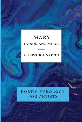 María, honor y valor: Libro azul de teología poética para artistas - Mary, Honor and Value: Blue Book of Poetic Theology for Artists