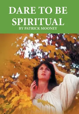 Atrévete a ser espiritual - Dare to Be Spiritual