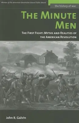 Los minuteros: El primer combate: Mitos y realidades de la Revolución Americana - The Minute Men: The First Fight: Myths and Realities of the American Revolution