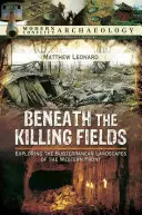 Bajo los campos de exterminio: Explorando los paisajes subterráneos del frente occidental - Beneath the Killing Fields: Exploring the Subterranean Landscapes of the Western Front