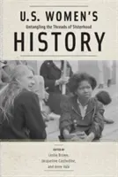 Historia de las mujeres estadounidenses: Desenredando los hilos de la hermandad - U.S. Women's History: Untangling the Threads of Sisterhood