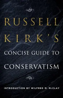 Guía Concisa del Conservadurismo de Russell Kirk - Russell Kirk's Concise Guide to Conservatism