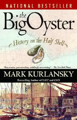 La gran ostra: La historia en la media concha - The Big Oyster: History on the Half Shell