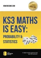 KS3 Maths is Easy: Probability & Statistics. Guía completa para el nuevo plan de estudios KS3 - KS3 Maths is Easy: Probability & Statistics. Complete Guidance for the New KS3 Curriculum