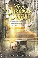 La búsqueda desconocida: Tres abuelas en busca del Grial - Una historia real - The Unknown Pursuit: Three Grandmothers in Search of the Grail - A True Story