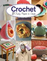 Ganchillo: 13 proyectos divertidos para hacer ganchillo - Crochet: 13 Funky Projects to Crochet