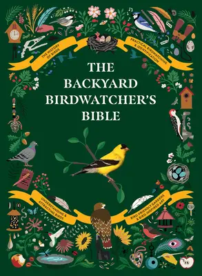 La Biblia del observador de aves: Aves, comportamientos, hábitats, identificación, arte y otras manualidades caseras - The Backyard Birdwatcher's Bible: Birds, Behaviors, Habitats, Identification, Art & Other Home Crafts