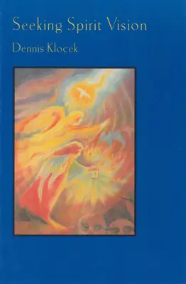 Buscando la visión del espíritu: Ensayos sobre el desarrollo de la imaginación - Seeking Spirit Vision: Essays on Developing Imagination