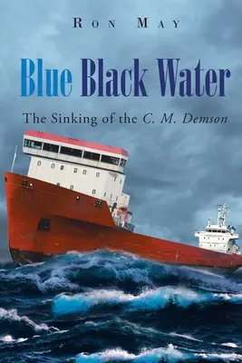 Agua azul y negra: El hundimiento del C. M. Demson - Blue Black Water: The Sinking of the C. M. Demson