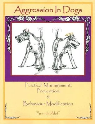 Agresión en Perros: Manejo Práctico, Prevención y Modificación del Comportamiento - Aggression in Dogs: Practical Management, Prevention and Behavior Modification