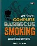 Weber's Complete BBQ Smoking - Recetas y consejos para ahumar deliciosamente en cualquier barbacoa - Weber's Complete BBQ Smoking - Recipes and tips for delicious smoked food on any barbecue