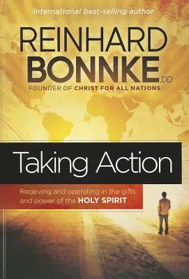 Actuar: Recibir y actuar con los dones y el poder del Espíritu Santo - Taking Action: Receiving and Operating in the Gifts and Power of the Holy Spirit