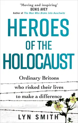 Héroes del Holocausto: Británicos corrientes que arriesgaron sus vidas para marcar la diferencia - Heroes of the Holocaust: Ordinary Britons Who Risked Their Lives to Make a Difference