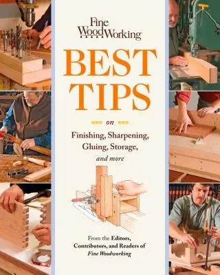 Fine Woodworking Los mejores consejos sobre acabado, afilado, encolado, almacenamiento y mucho más - Fine Woodworking Best Tips on Finishing, Sharpening, Gluing, Storage, and More